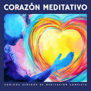 Corazón Meditativo: Sonidos Serenos de Meditación Completa - Musica para Meditar