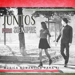 Juntos para Siempre – Música Romántica para Ti, Buena para Pasar Tiempo Juntos, las Mejores Mamás con Jazz - Juntos para Siempre Club