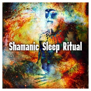 Shamanic Sleep Ritual - Unique Collection of Spiritual New Age Music That Will Make You Fall Asleep as Quickly as Hypnotized, Native Sounds, Magical Streams, Ambient Melodies, Chants - Quiet Music Oasis