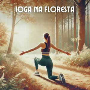 Ioga na Floresta: Sons Calmos da Natureza para a Prática de Yoga - Coleção de Música Calma