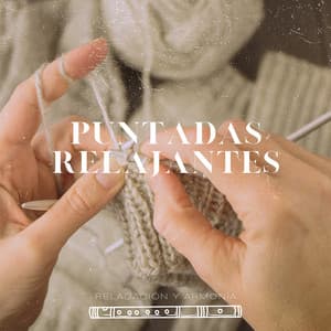 Puntadas Relajantes: Encuentra la Calma Instantánea Tejiendo - Relajación y Armonía
