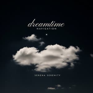 Dreamtime Navigation - Serena Serenity