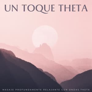 Un Toque Theta: Masaje Profundamente Relajante Con Ondas Theta - Ritmo binaural