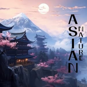 Asian Nature: Music to Reduce Stress and Anxiety - Ultimate Music Academy