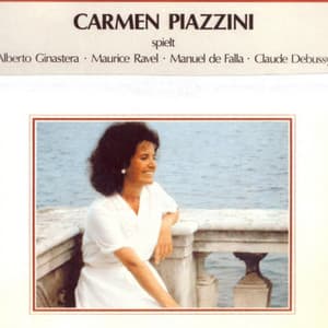 Carmen Piazzini spielt Alberto Ginastera, Maurice Ravel, Manuel de Falla, Claude Debussy - Carmen Piazzini
