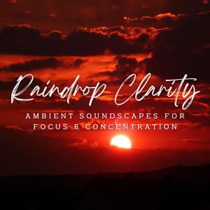 Raindrop Clarity: Ambient Soundscapes for Focus & Concentration - Rain Sounds ACE