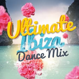 Ultimate Ibiza Dance Mix - Ultimate Dance Hits