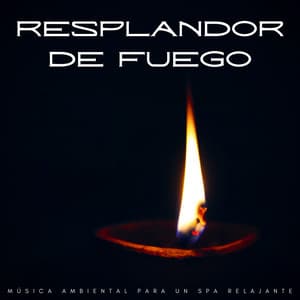 Resplandor De Fuego: Música Ambiental Para Un Spa Relajante - Música ambiental relajante