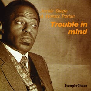 Trouble In Mind - Archie Shepp