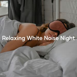 Relaxing White Noise Night - White Noise 10 Hours