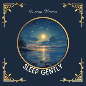 Sleep Gently - Dream Haven