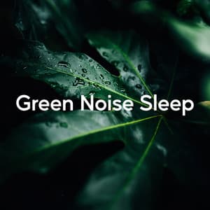 Green Noise Sleep - Naturgeräusche