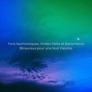 Tons Isochroniques, Ondes Delta et Battements Binauraux pour une Nuit Paisible - Hz Sommeil Hypnose
