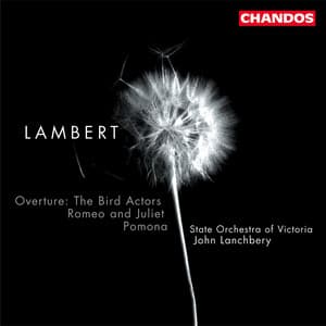 Lambert: The Bird Actors, Pomona & Romeo and Juliet - Constant Lambert