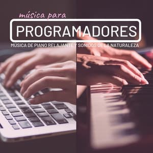 Música para Programadores: Música de Piano Relajante y Sonidos de la Naturaleza - Atención Plena