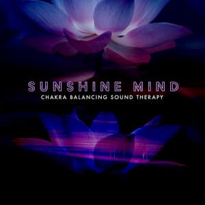 Sunshine Mind - Chakra Balancing Sound Therapy