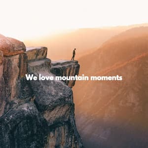 We love mountain moments - Morning Coffee Playlist