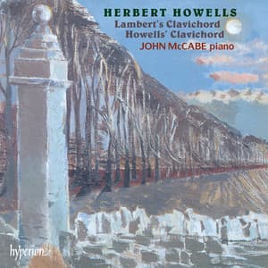 Howells: Lambert's Clavichord & Howells' Clavichord - Herbert Howells
