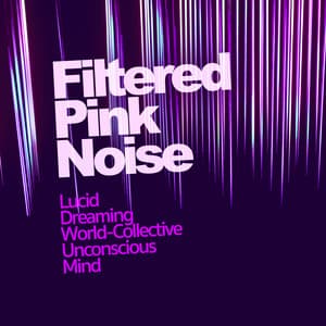 Filtered Pink Noise - Lucid Dreaming World-Collective Unconscious Mind