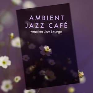 Ambient Jazz Café - Ambient Jazz Lounge