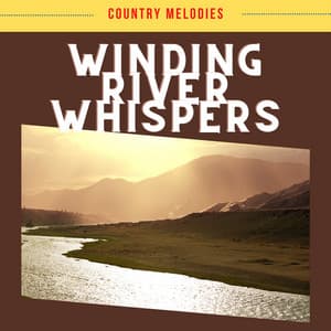 Winding River Whispers - Country Melodies