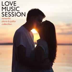Love Music Session: Romantic Piano & Guitar Collection, Emotional Vibes - Romantic Piano Ambient