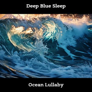 Deep Blue Sleep: Ocean Lullaby - Sea Sounds Channel
