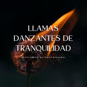 Llamas Danzantes De Tranquilidad: Resplandor Natural Binaural - Grabaciones de ritmos binaurales