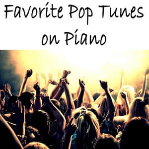Favorite Pop Tunes on Piano - Instrumental Pop Songs