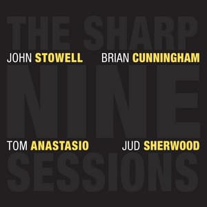 The Sharp Nine Sessions - John Stowell