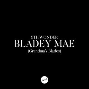 Bladey Mae - 9th Wonder