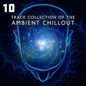 10 Track Collection of the Ambient Chillout Music: Meditate for Focus, Concentration Music - Easy Study Music Chillout