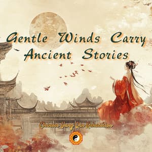 Gentle Winds Carry Ancient Stories - Chinese Yang Qin Relaxation