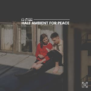 Hale Ambient for Peace - Healing Peace