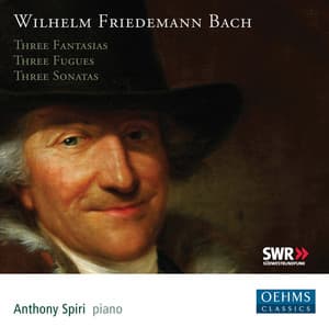 W.F. Bach: 3 Fantasias, Fugues & Sonatas - Wilhelm Friedemann Bach