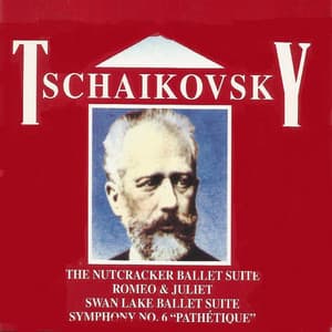 Tschaikovsky, The Nutcracker ballet suite , Romeo & Juliet, Swan Lake Ballet Suite , Symphony No. & "Pathétique" - Pyotr Ilyich Tchaikovsky