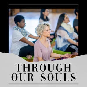 Through Our Souls - Healing Yoga Meditation Music Consort