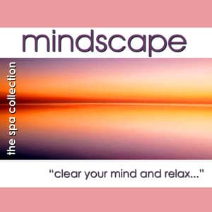 Mindscape: Clear Your Mind and Relax - The Spa Collection