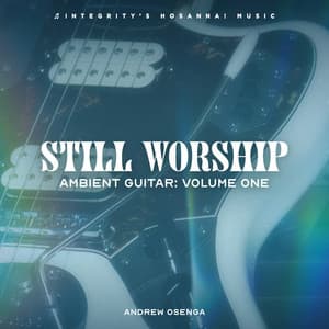 Ambient Guitar, Vol. 1 - Still Worship