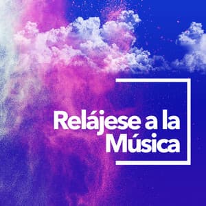 Relájese a la Música - Música a Relajarse
