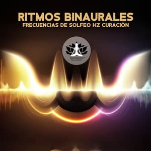 Ritmos Binaurales: Frecuencias de Solfeo Hz Curación, Reparación del ADN - Meditación Música Ambiente