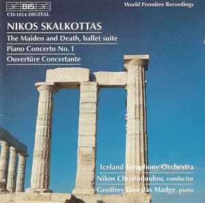 Skalkottas: Maiden of Death  / Piano Concerto No. 1 / Ouverture Concertante - Nikos Skalkottas
