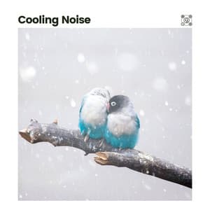 Cooling Noise - Ambient Nature White Noise