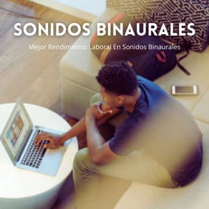 Mejor Rendimiento Laboral En Sonidos Binaurales - Mente de serenidad binaural