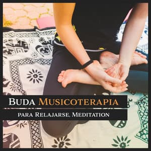 Buda Musicoterapia para Relajarse, Meditation, Atención, Yoga y Balance - Buda santuario de la música