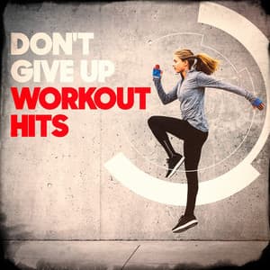 Don't Give Up Workout Hits - Cardio Hits! Workout