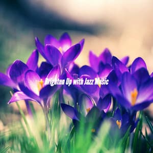 Brighten Up with Jazz Music - Jazz Classics