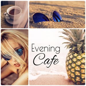 Evening Cafe - Ministry of Sound, Chill Lounge Del Mar, Coffee Lounge Music - Beach Party Music Collection
