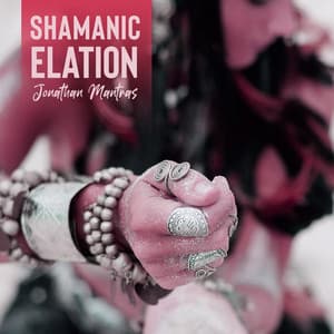 Shamanic Elation - Jonathan Mantras