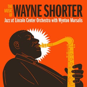 The Music of Wayne Shorter - Jazz At Lincoln Center Orchestra